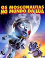 OS MOSCONAUTAS NO MUNDOA DA LUA - UMA NOVA AVENTURA EM 3D